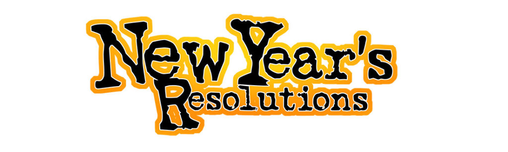 New Year Resolutions . . . What the Hell!